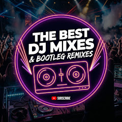 The Best Dj Mixes & Bootleg Remixes