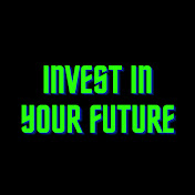 Invest In Your Future 
