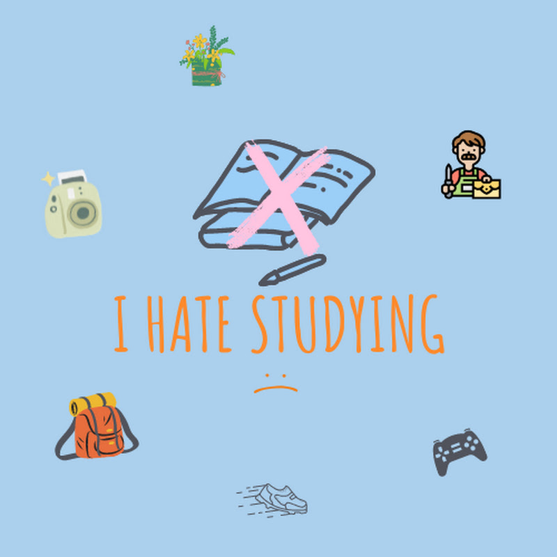 I hate studying