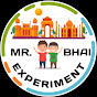 MR. BHAI EXPERIMENT