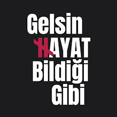 Gelsin Hayat Bildiği Gibi