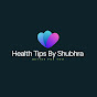 Health Tips By Shubhra~For Your Wellness logo