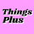things plus