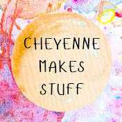 Cheyenne Makes Stuff