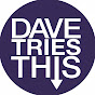 Dave Tries This
