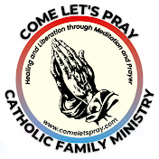 Come Lets Pray Family Catholic Ministry