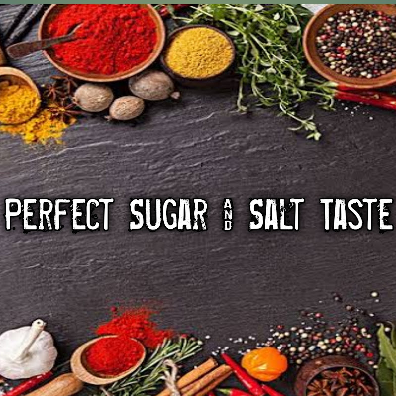 Perfect Sugar & Salt Taste