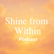 Shine From Within Podcast