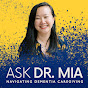 Ask Dr. Mia- Navigating Dementia Caregiving logo