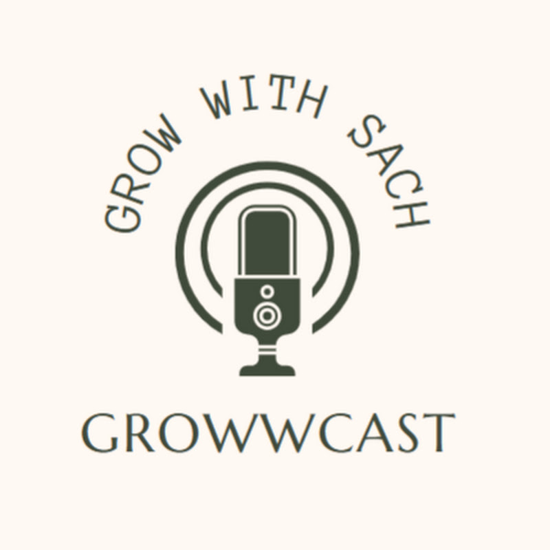 Grow with Sach | Growwcast