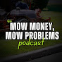 Mow Money, Mow Problems Podcast logo