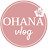 OHANA* vlog