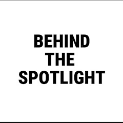 BEHIND THE SPOTLIGHT