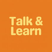 Talk & Learn