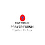 CATHOLIC PRAYER FORUM