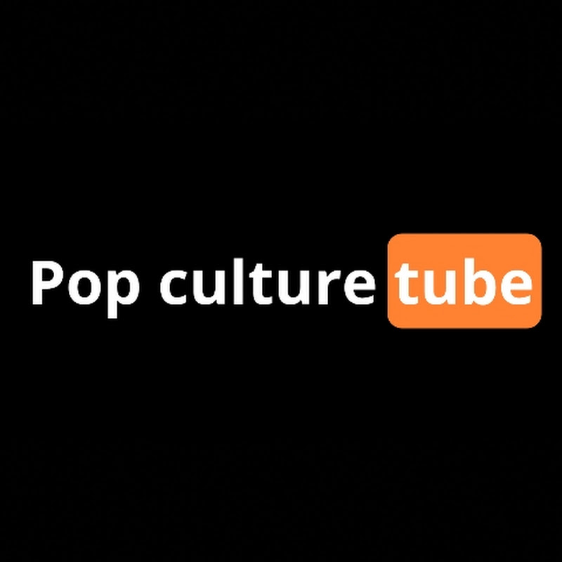 POP CULTURE TUBE