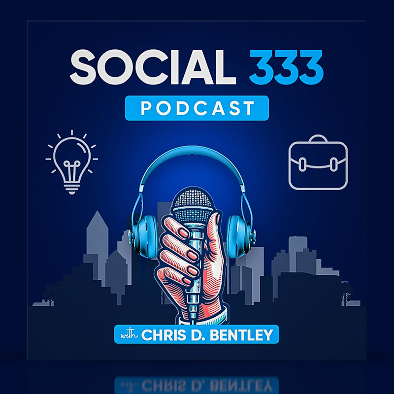 Social 333 Podcast by Chris D. Bentley
