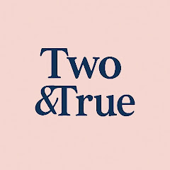 Two & True