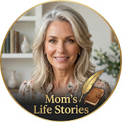 Mom’s Life Stories