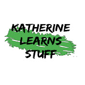 Katherine Learns Stuff