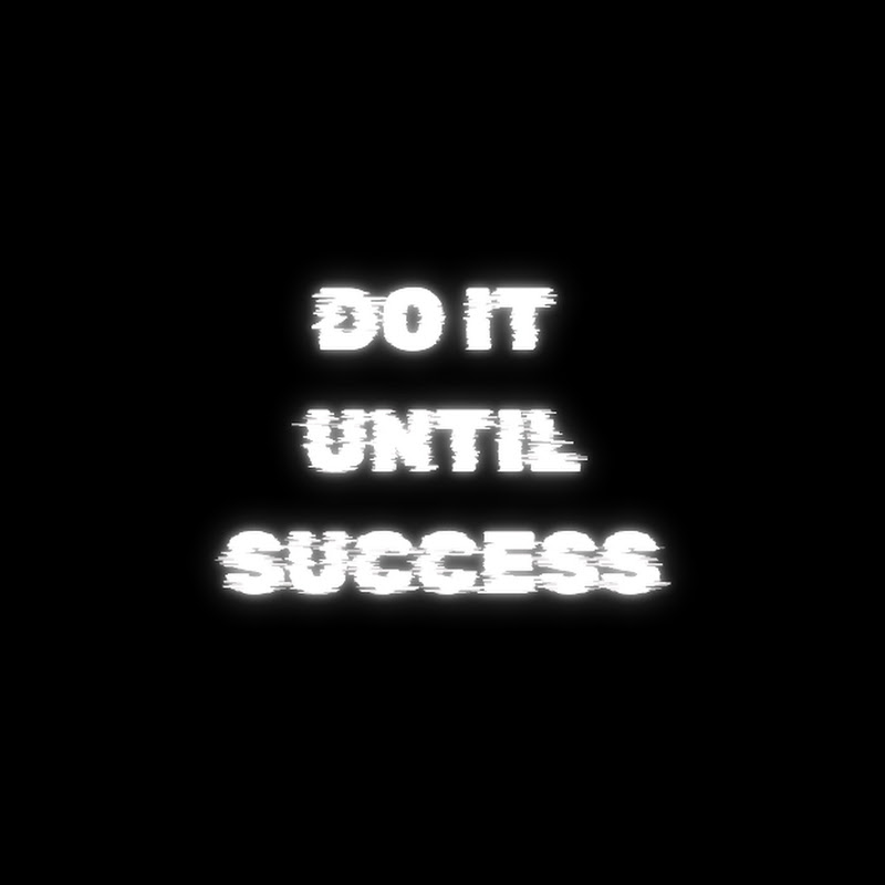 Do It Until Success