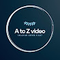 A TO Z video 