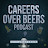 Careers Over Beers Podcast