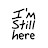 I’m Still Here