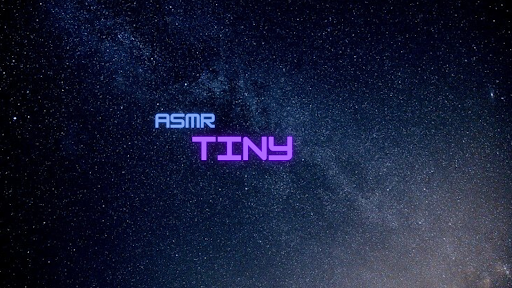 ASMR Tiny