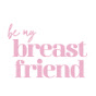 bemybreastfriend logo
