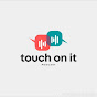 TOUCH ON IT PODCAST. logo