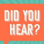 Did You Hear?