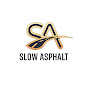Slow Asphalt