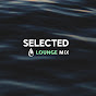 Selected Lounge Mix