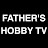 FATHER'S HOBBY TV