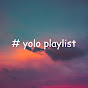 Yolo Playlist