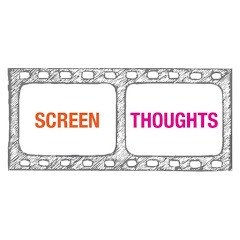 Screen Thoughts