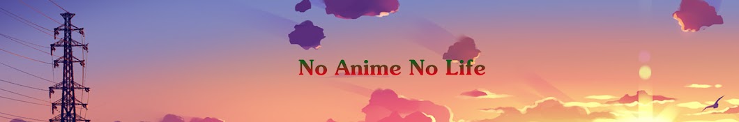 No Anime No Life Аватар канала YouTube