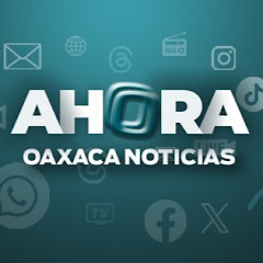 Ahora Oaxaca Noticias