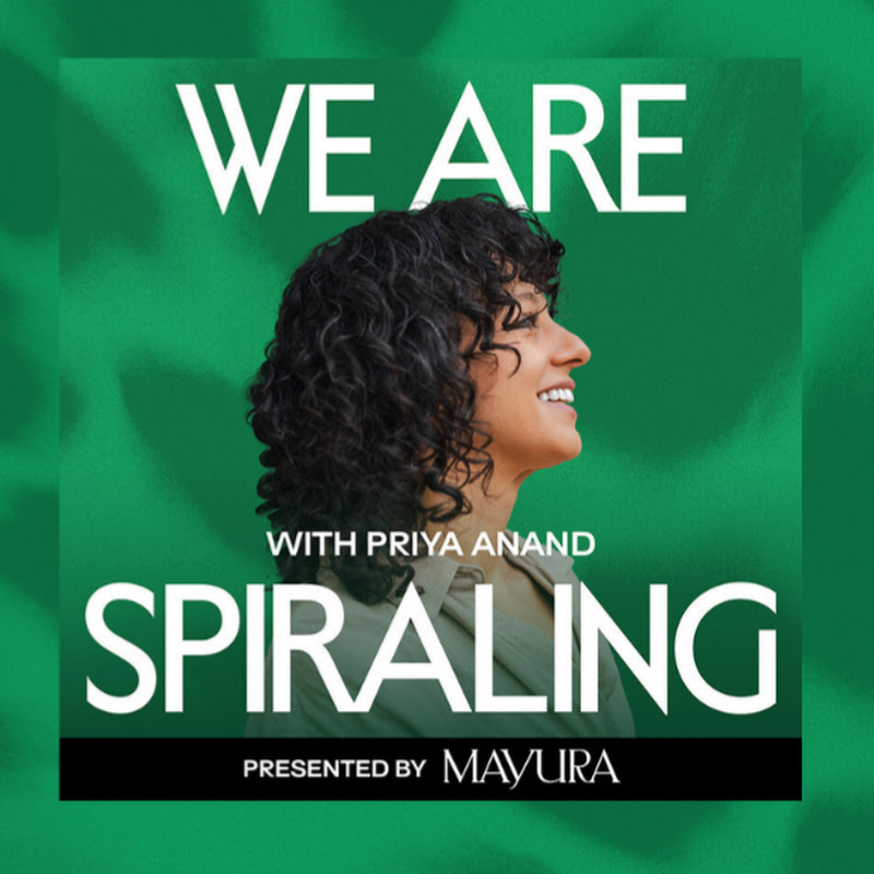 We Are Spiraling with Priya Anand