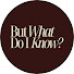 AXIdIMKU-EU-channel-avatar-But What Do I Know?™ Podcast
