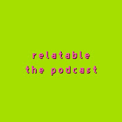 relatable the podcast
