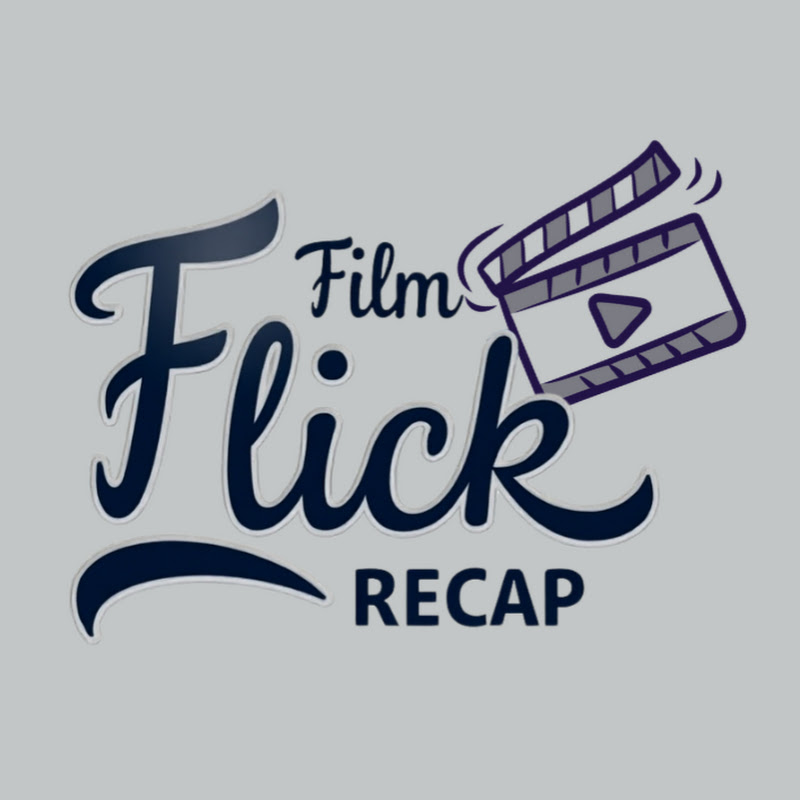 Film Flick Recap