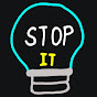 STOP IT