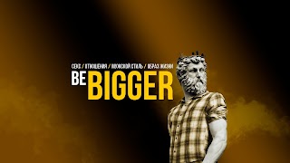 Заставка Ютуб-канала «BE BIGGER | Мужской канал»