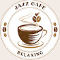 JAZZ Cafe Relaxing