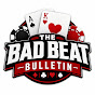 The Bad Beat Bulletin