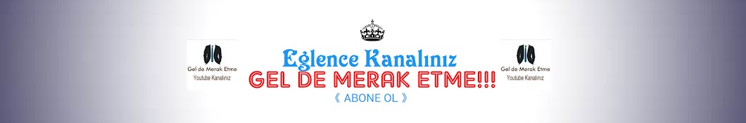Gel de Merak Etme!!! YouTube channel avatar