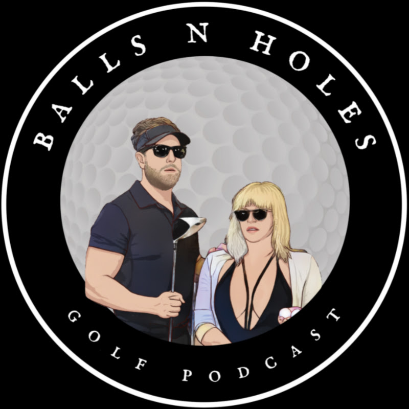 Balls N Holes Golf Podcast