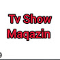 Tv Show Maqazin 